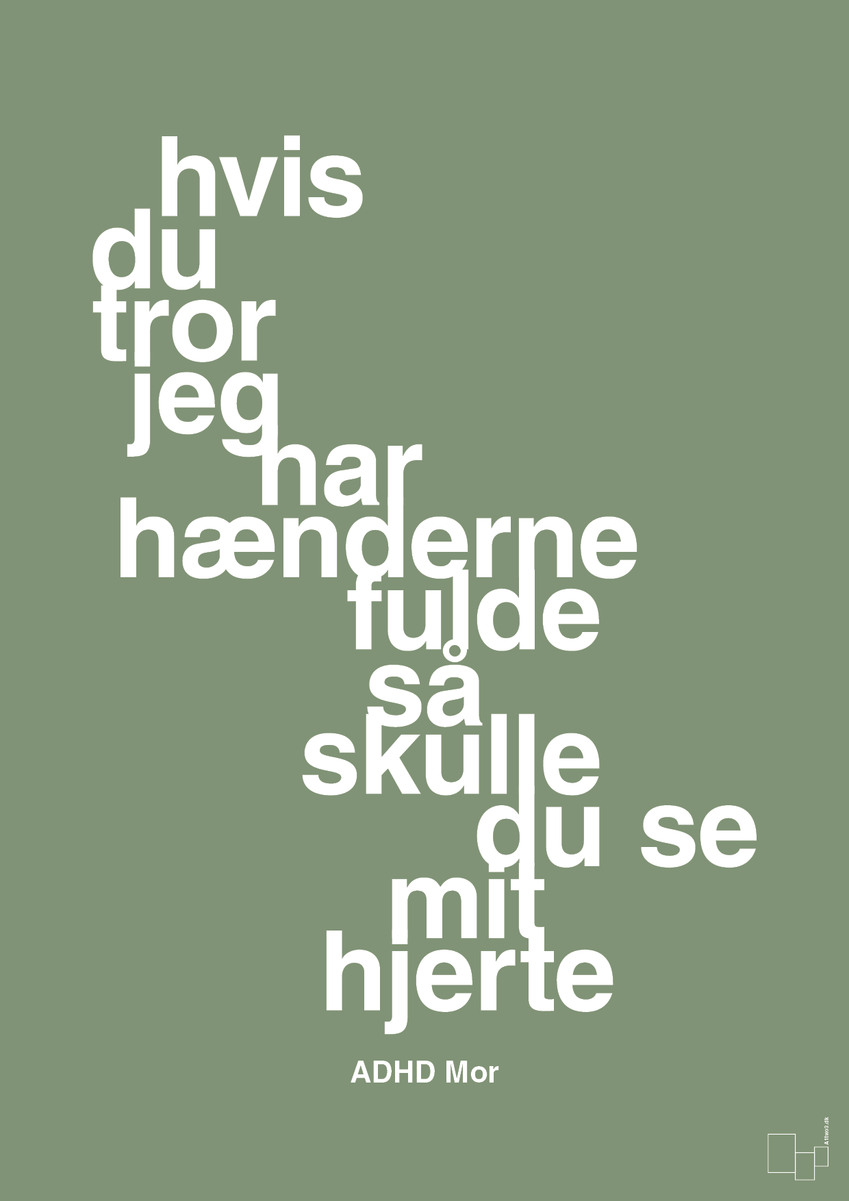 plakat: hvis du tror jeg har hænderne fulde så skulle du se mit hjerte - jade-ADHD-A1two3