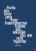 plakat: hvis du tror jeg har hænderne fulde så skulle du se mit hjerte - lapis blue-ADHD-A1two3