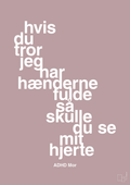 plakat: hvis du tror jeg har hænderne fulde så skulle du se mit hjerte - light rose-ADHD-A1two3