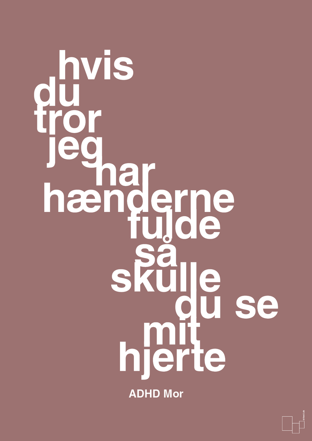 plakat: hvis du tror jeg har hænderne fulde så skulle du se mit hjerte - plum-ADHD-A1two3