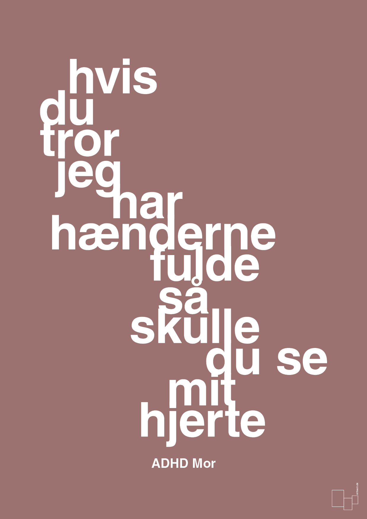 plakat: hvis du tror jeg har hænderne fulde så skulle du se mit hjerte - plum-ADHD-A1two3