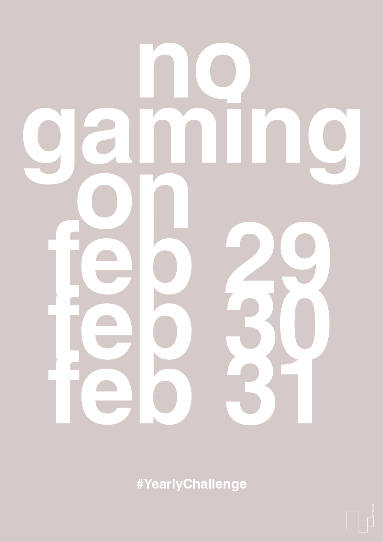 plakat: no gaming on feb 29 30 31 - broken beige-Gaming-A1two3