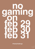 plakat: no gaming on feb 29 30 31 - cider spice-Gaming-A1two3