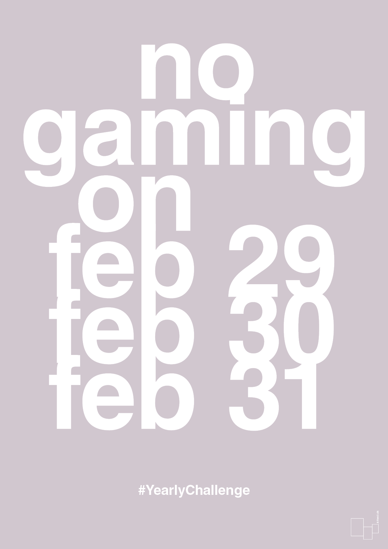 plakat: no gaming on feb 29 30 31 - dusty lilac-Gaming-A1two3
