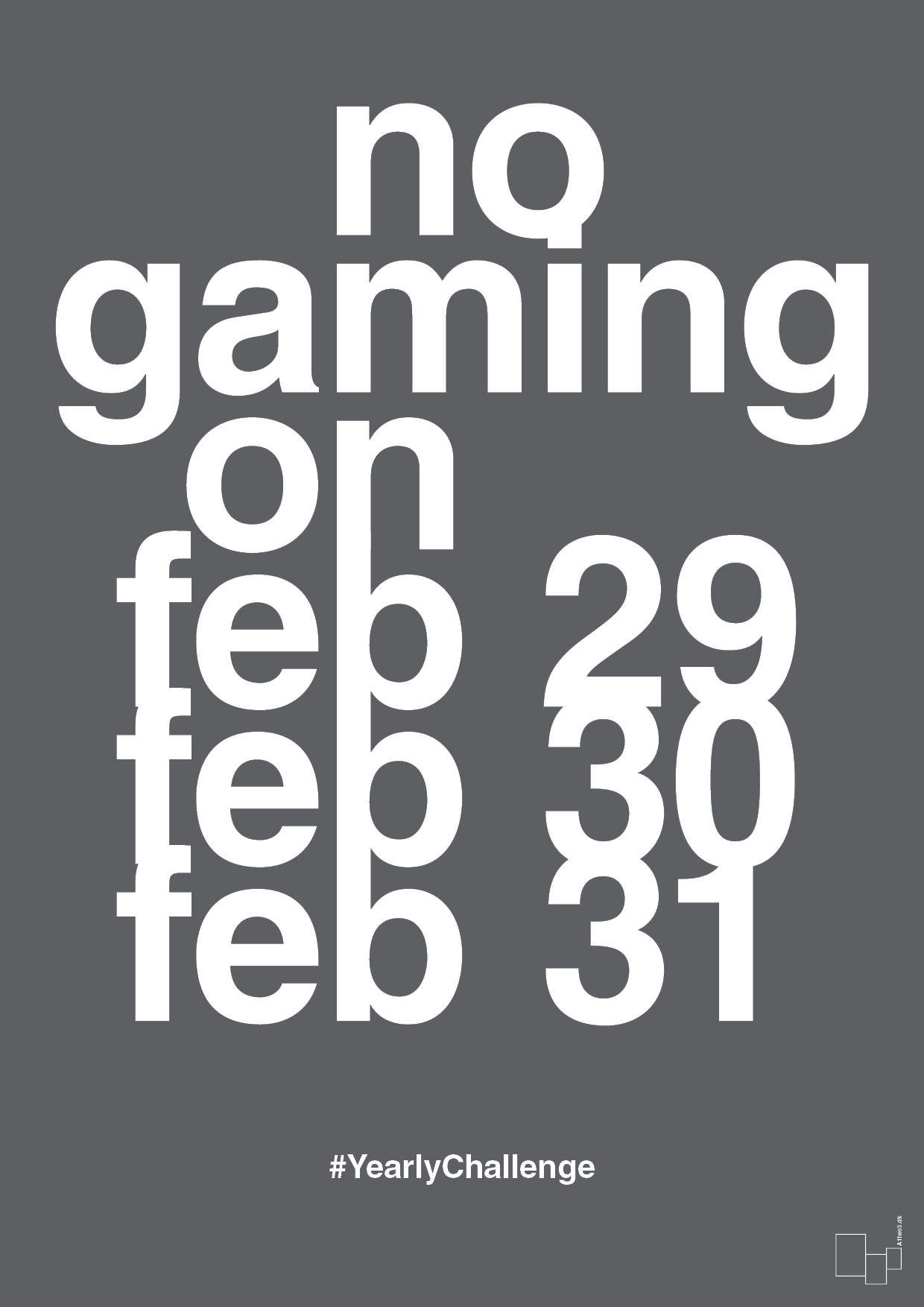 plakat: no gaming on feb 29 30 31 - graphic charcoal-Gaming-A1two3