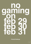 plakat: no gaming on feb 29 30 31 - misty forrest-Gaming-A1two3
