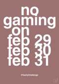 plakat: no gaming on feb 29 30 31 - plum-Gaming-A1two3