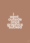 plakat: i went outside once graphics sucked - cider spice-Gaming-A1two3