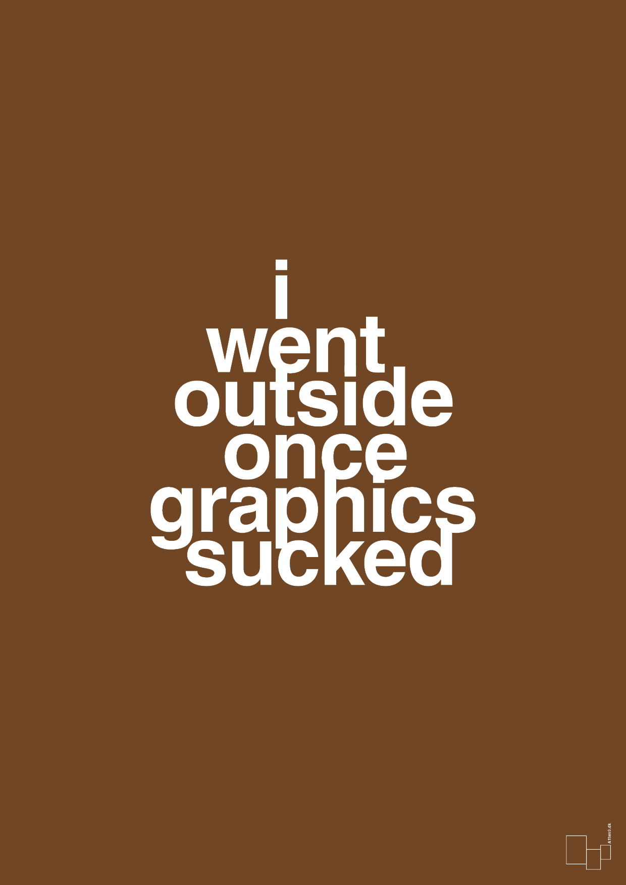 plakat: i went outside once graphics sucked - dark brown-Gaming-A1two3