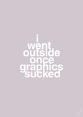 plakat: i went outside once graphics sucked - dusty lilac-Gaming-A1two3