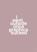 plakat: i went outside once graphics sucked - light rose-Gaming-A1two3