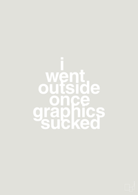 plakat: i went outside once graphics sucked