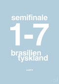 plakat: resultat for fodbold vm semifinale B i 2014 - heavenly blue-Fodbold-A1two3
