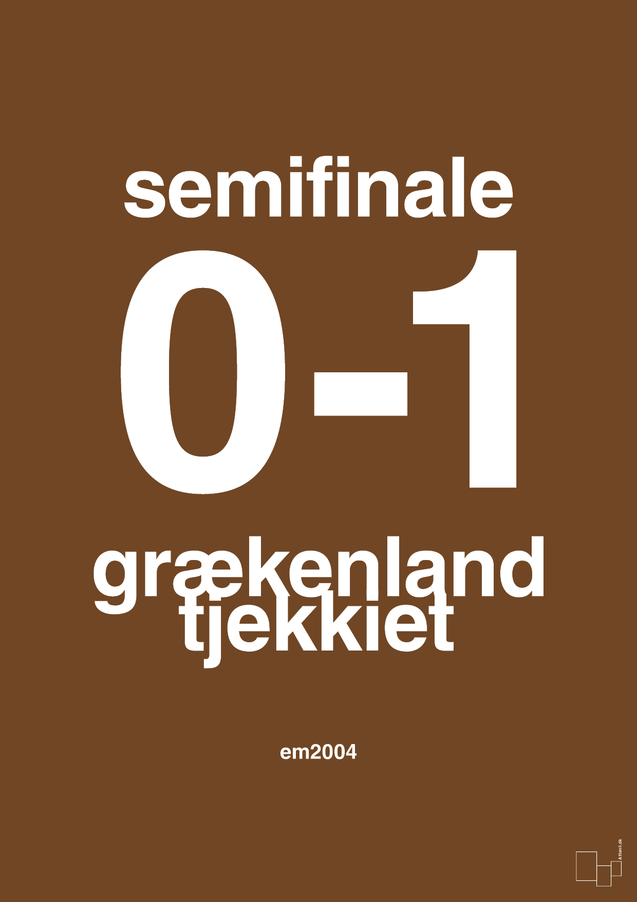 plakat: resultat for fodbold em semifinale A i 2004 - dark brown-Fodbold-A1two3
