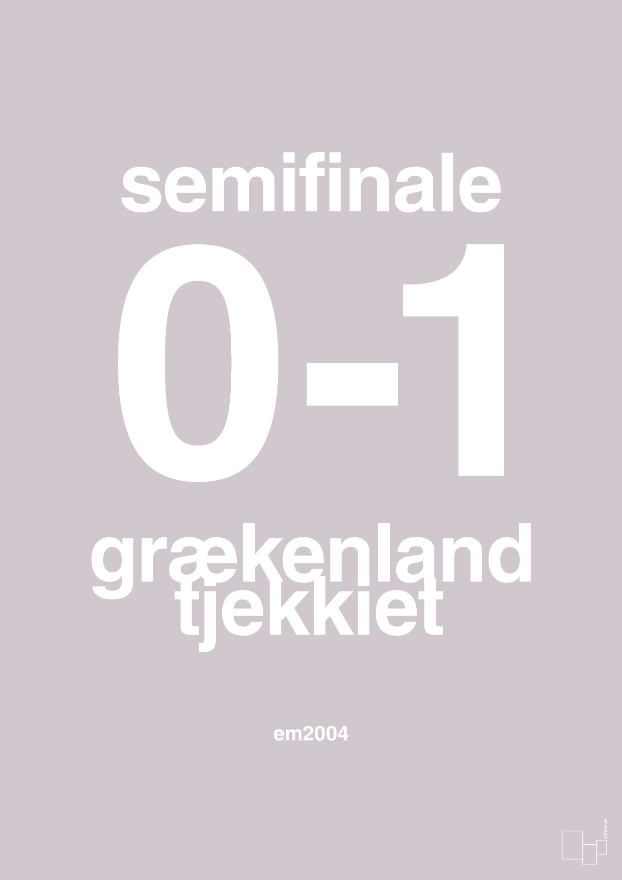 plakat: resultat for fodbold em semifinale A i 2004 - dusty lilac-Fodbold-A1two3