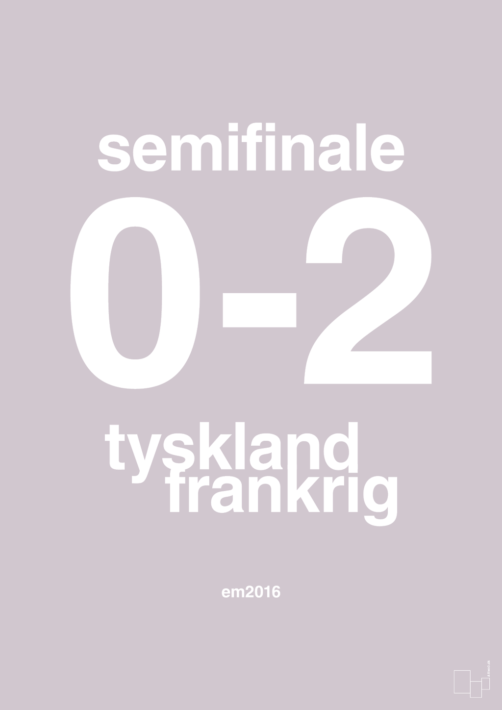 plakat: resultat for fodbold em semifinale A i 2016 - dusty lilac-Fodbold-A1two3