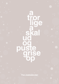 plakat: a tror lige a skal ud og puste grise op - broken beige-Jul-A1two3