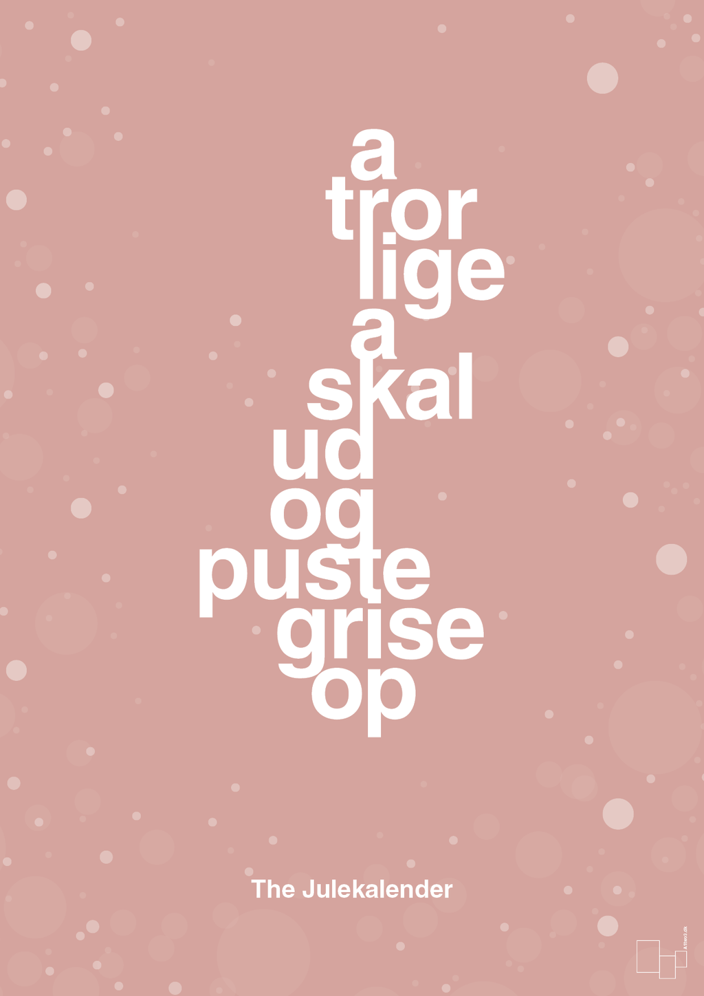 plakat: a tror lige a skal ud og puste grise op - bubble shell-Jul-A1two3