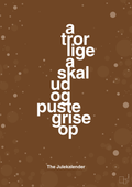 plakat: a tror lige a skal ud og puste grise op - dark brown-Jul-A1two3