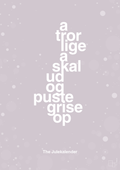 plakat: a tror lige a skal ud og puste grise op - dusty lilac-Jul-A1two3
