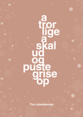 plakat: a tror lige a skal ud og puste grise op - powder-Jul-A1two3