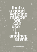 plakat: that’s a good vending maybe we can use it in another afsnit - battleship gray-Jul-A1two3
