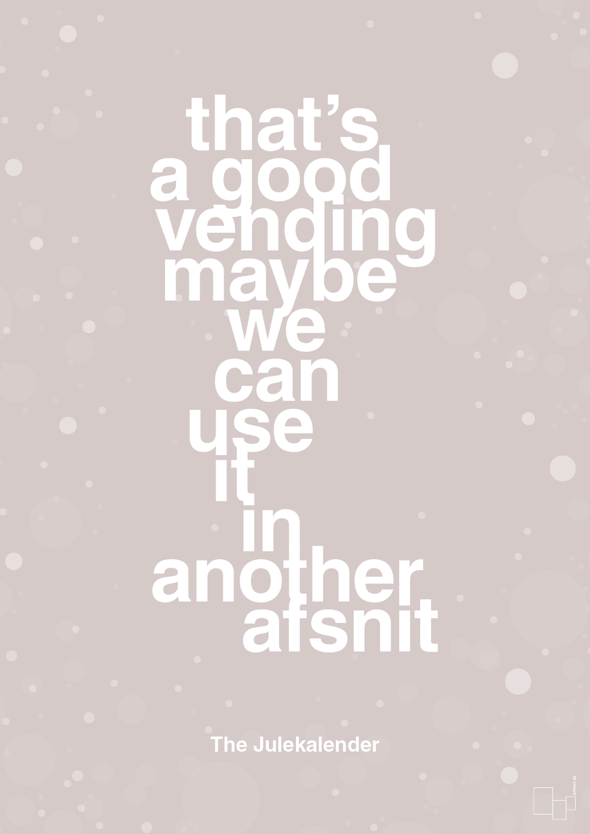 plakat: that’s a good vending maybe we can use it in another afsnit - broken beige-Jul-A1two3