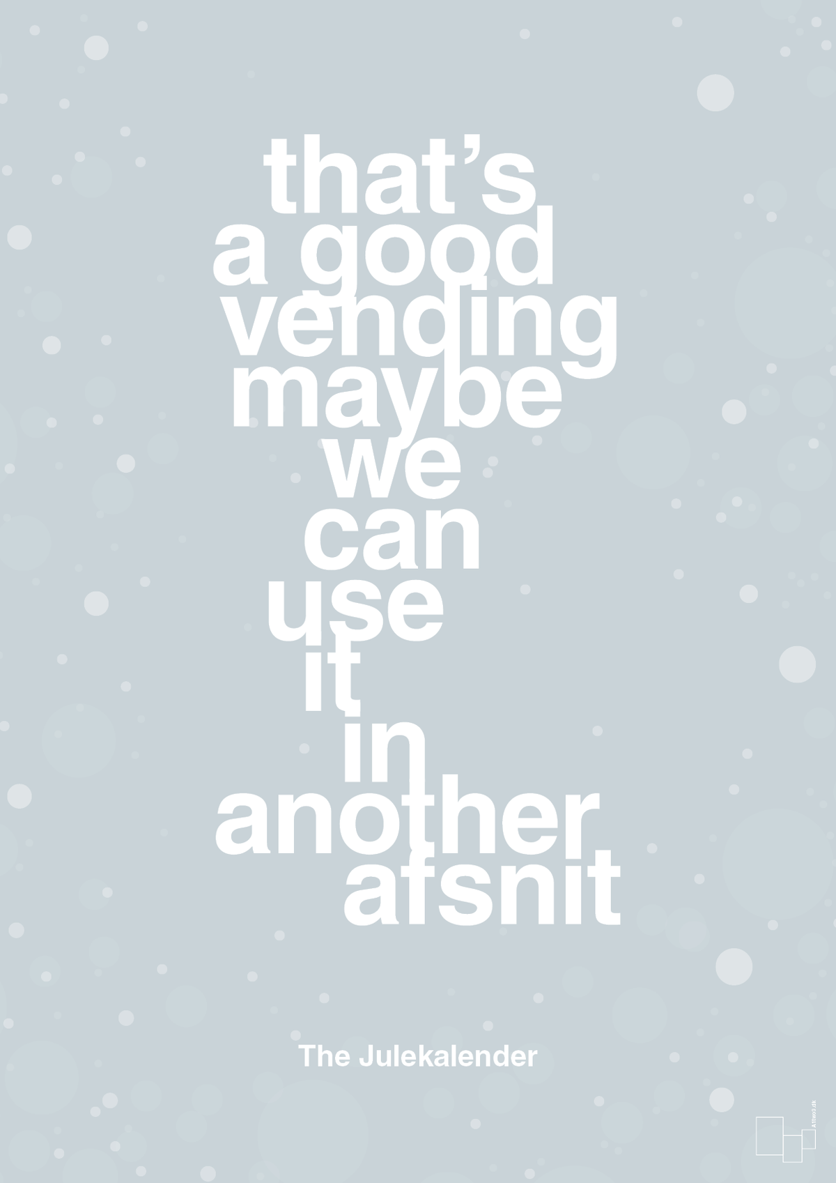 plakat: that’s a good vending maybe we can use it in another afsnit - light drizzle-Jul-A1two3