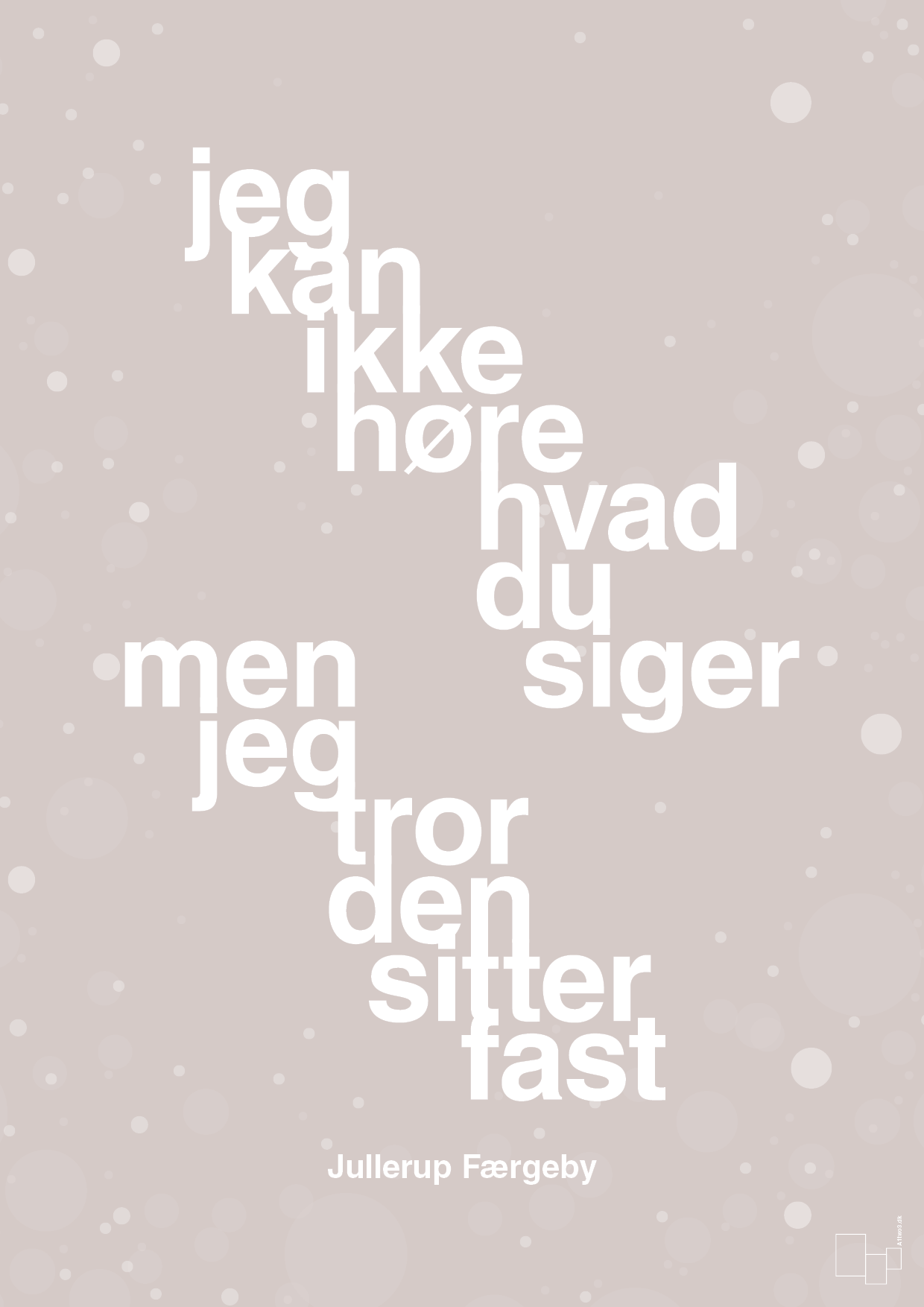 plakat: jeg kan ikke høre, hvad du siger men jeg tror den sitter fast - broken beige-Jul-A1two3