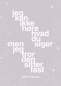 plakat: jeg kan ikke høre, hvad du siger men jeg tror den sitter fast - dusty lilac-Jul-A1two3