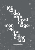 plakat: jeg kan ikke høre, hvad du siger men jeg tror den sitter fast - graphic charcoal-Jul-A1two3