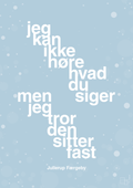 plakat: jeg kan ikke høre, hvad du siger men jeg tror den sitter fast - heavenly blue-Jul-A1two3