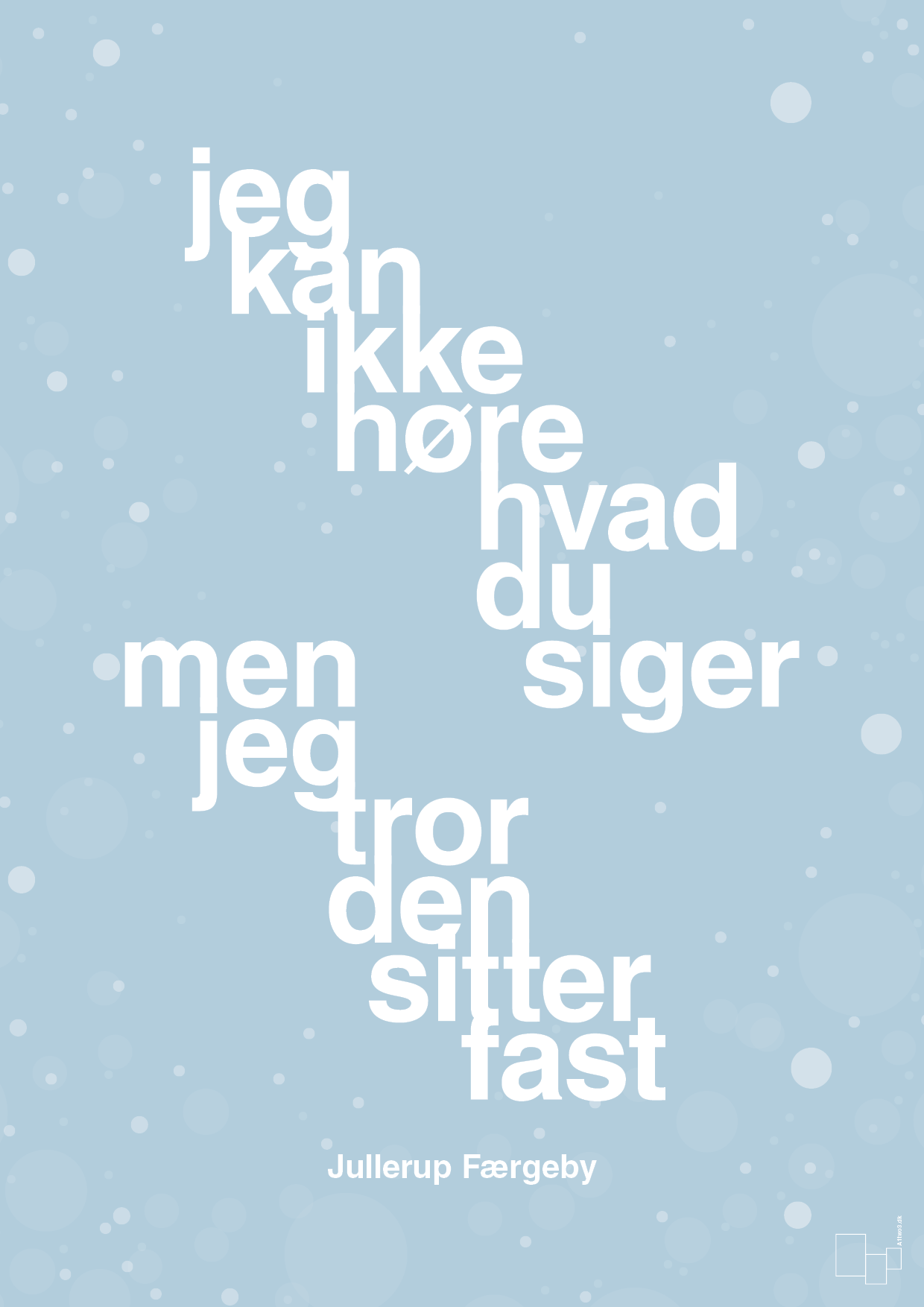 plakat: jeg kan ikke høre, hvad du siger men jeg tror den sitter fast - heavenly blue-Jul-A1two3