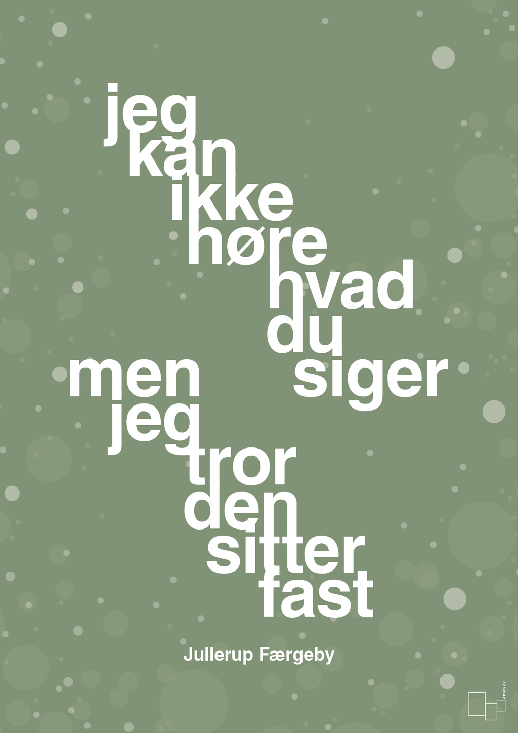 plakat: jeg kan ikke høre, hvad du siger men jeg tror den sitter fast - jade-Jul-A1two3