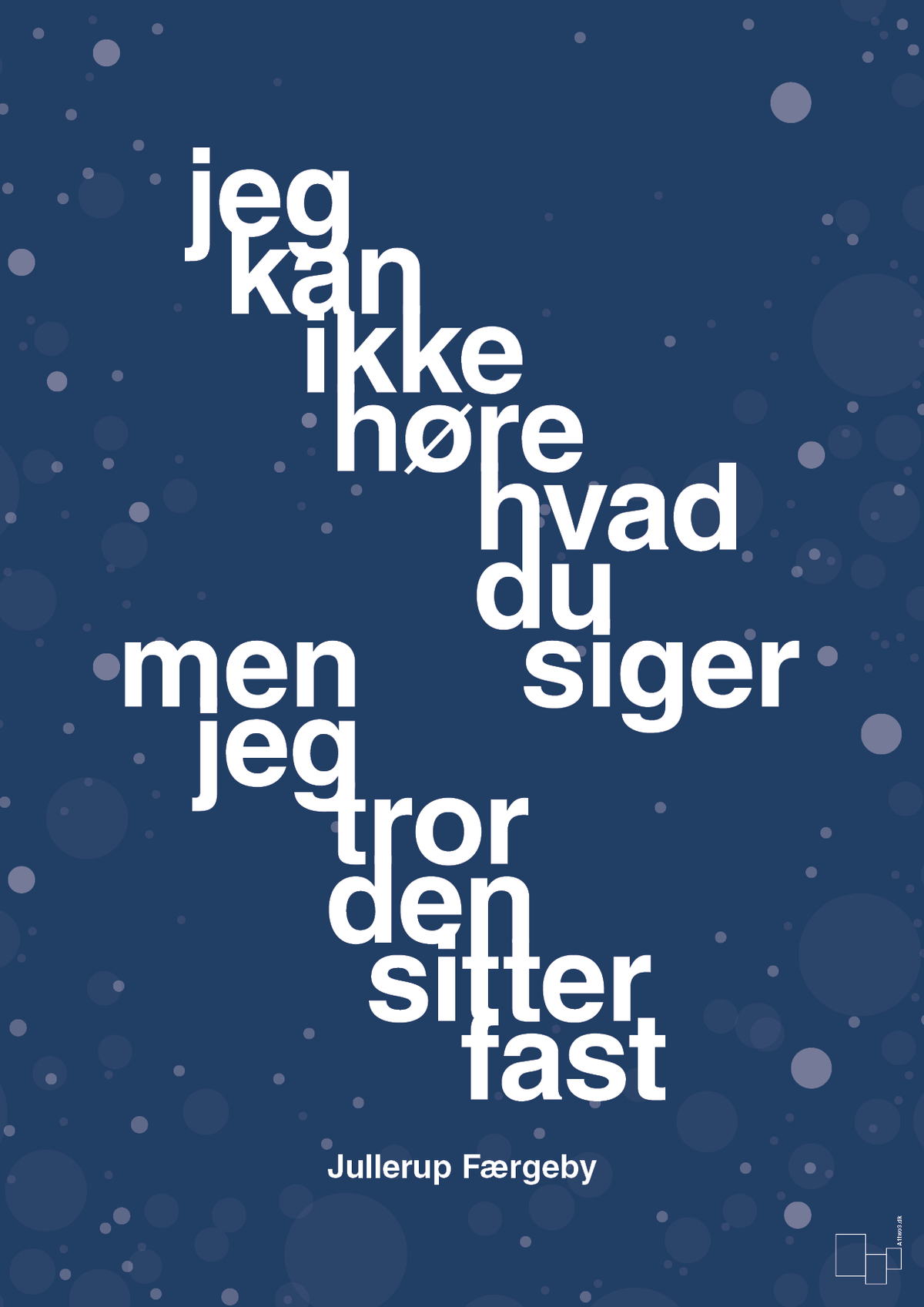 plakat: jeg kan ikke høre, hvad du siger men jeg tror den sitter fast - lapis blue-Jul-A1two3