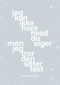 plakat: jeg kan ikke høre, hvad du siger men jeg tror den sitter fast - light drizzle-Jul-A1two3