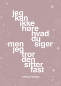 plakat: jeg kan ikke høre, hvad du siger men jeg tror den sitter fast - light rose-Jul-A1two3