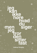 plakat: jeg kan ikke høre, hvad du siger men jeg tror den sitter fast - misty forrest-Jul-A1two3