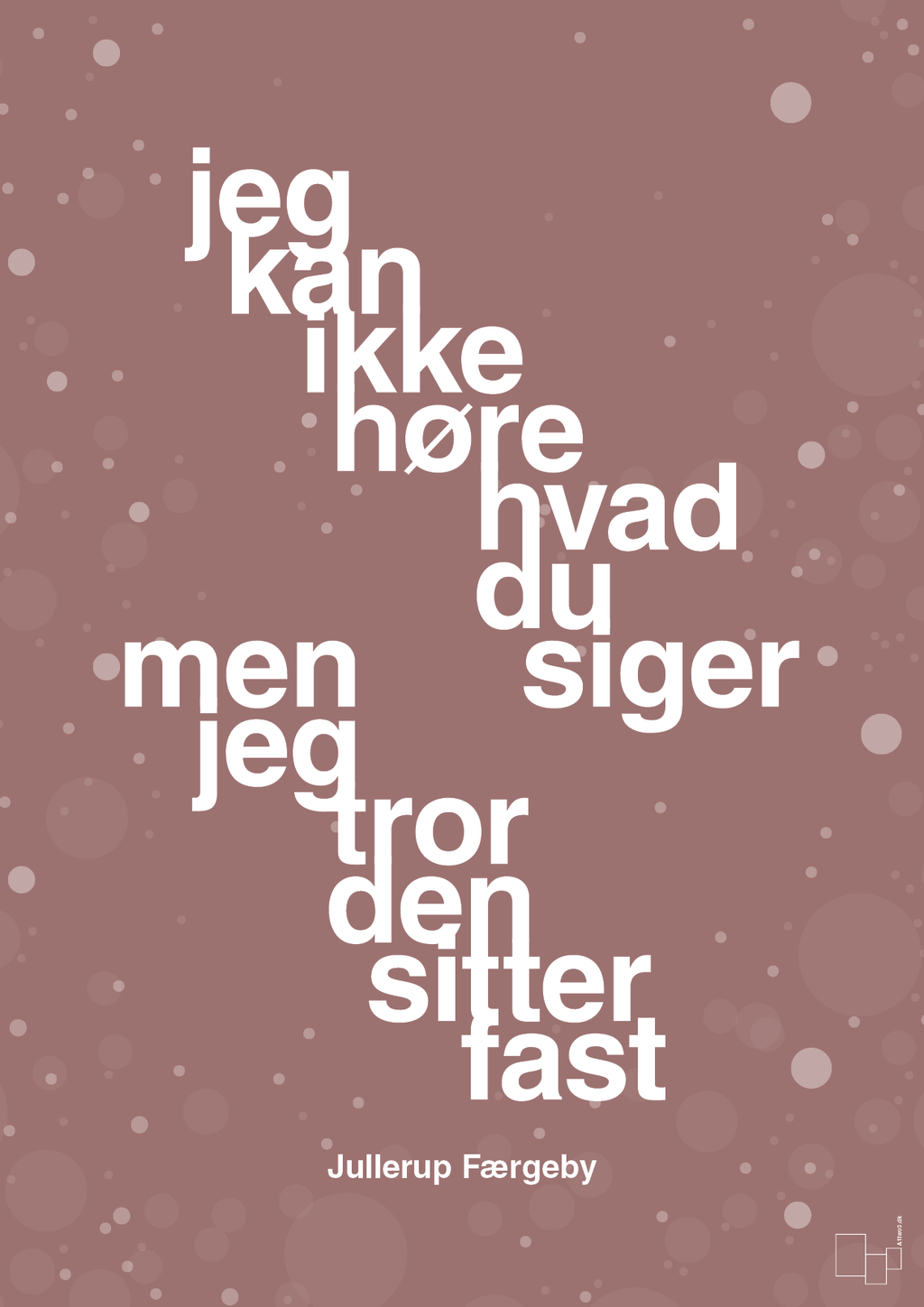 plakat: jeg kan ikke høre, hvad du siger men jeg tror den sitter fast - plum-Jul-A1two3