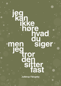 plakat: jeg kan ikke høre, hvad du siger men jeg tror den sitter fast - secret meadow-Jul-A1two3