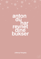 plakat: anton du har revnet dine bukser - bubble shell-Jul-A1two3