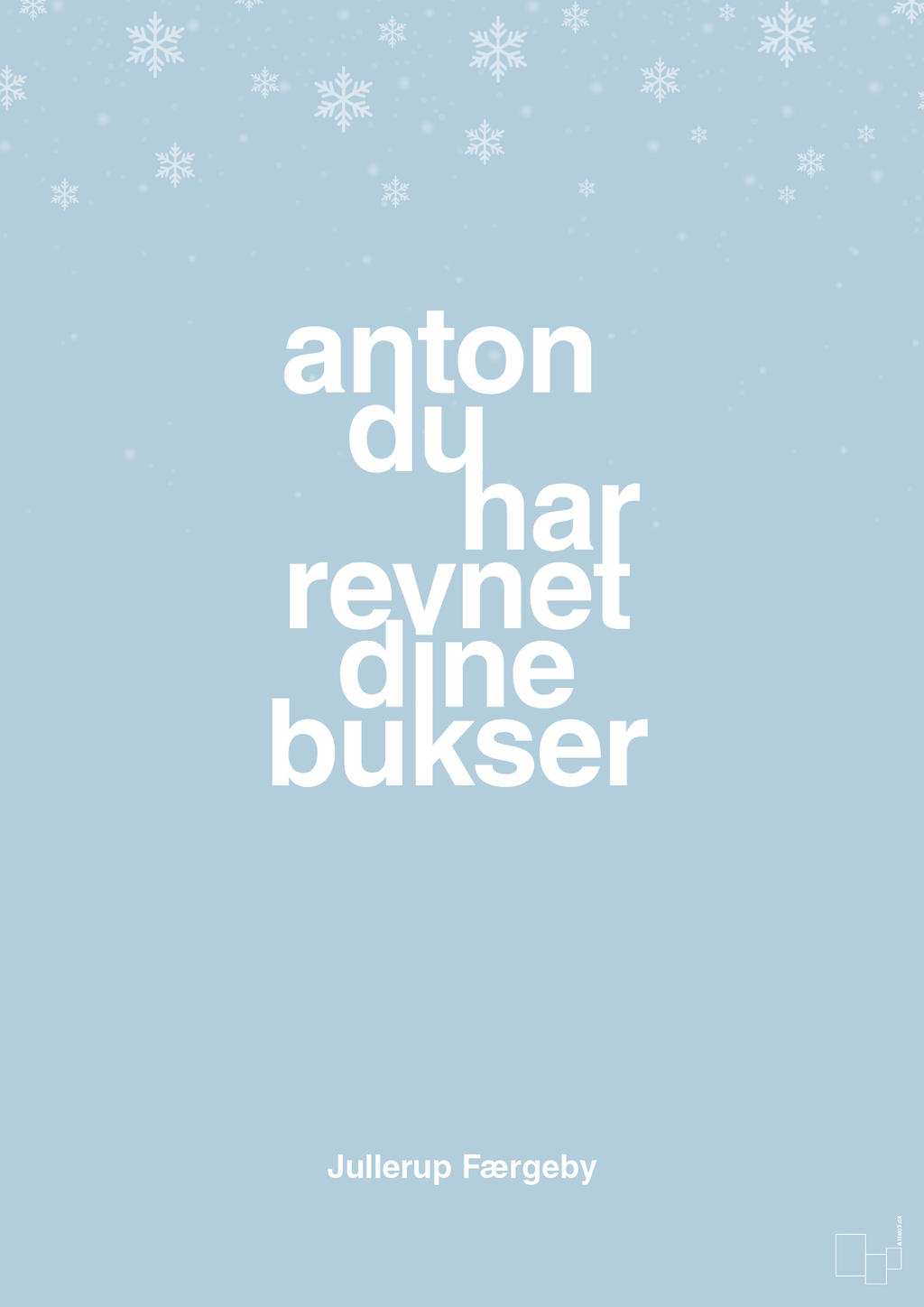 plakat: anton du har revnet dine bukser - heavenly blue-Jul-A1two3