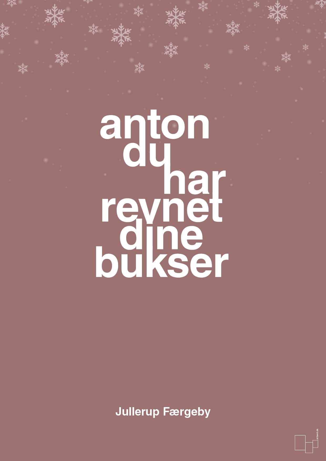 plakat: anton du har revnet dine bukser - plum-Jul-A1two3