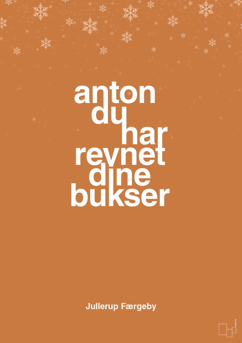 plakat: anton du har revnet dine bukser - rumba orange-Jul-A1two3