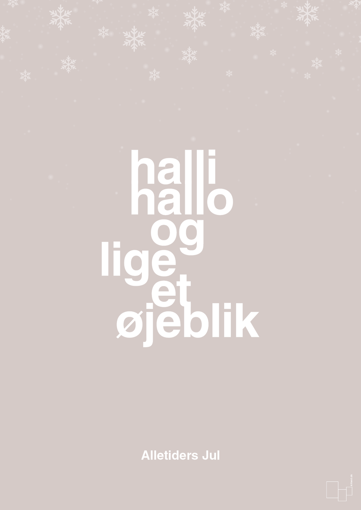 plakat: halli hallo og lige et øjeblik - broken beige-Jul-A1two3
