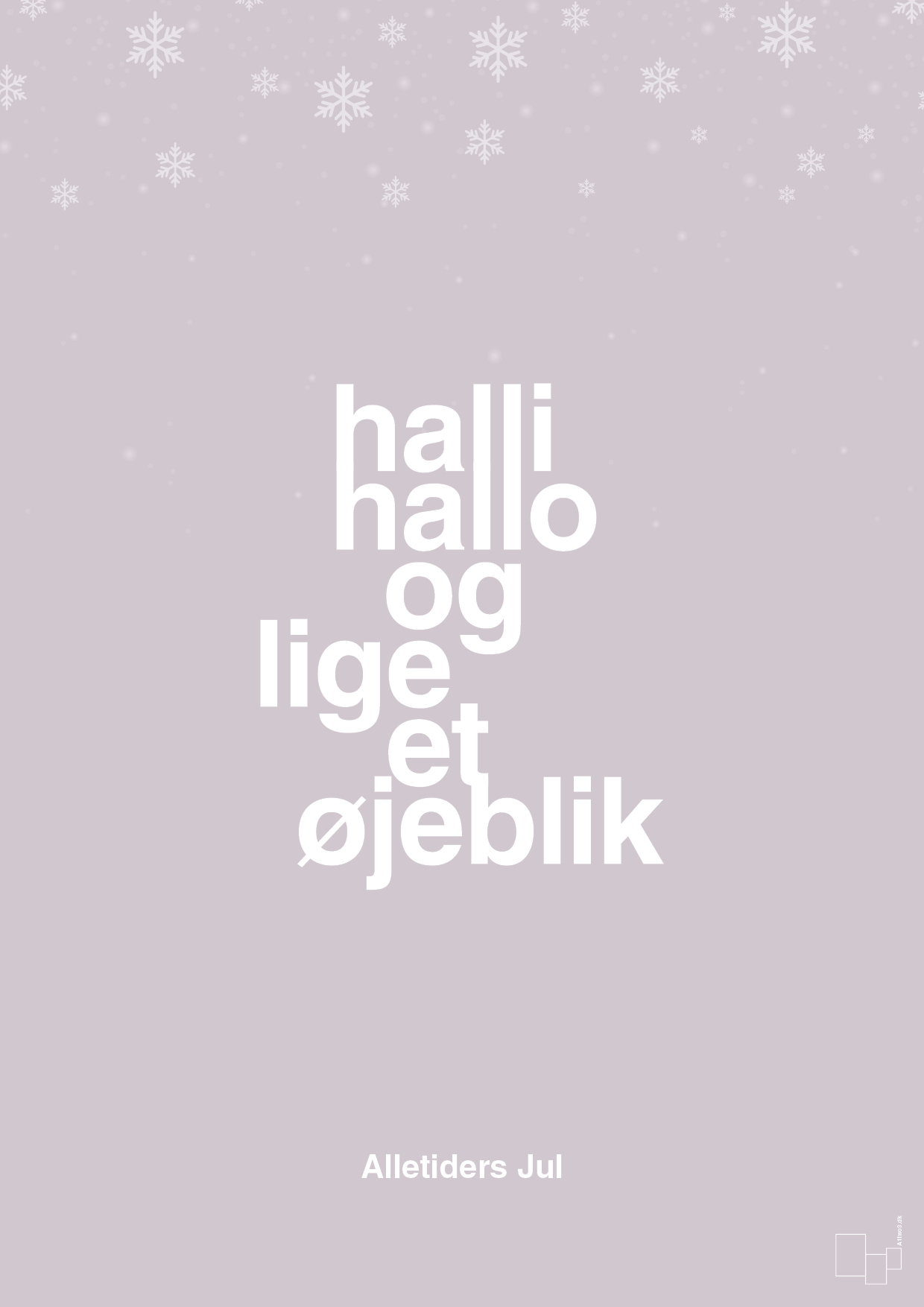 plakat: halli hallo og lige et øjeblik - dusty lilac-Jul-A1two3