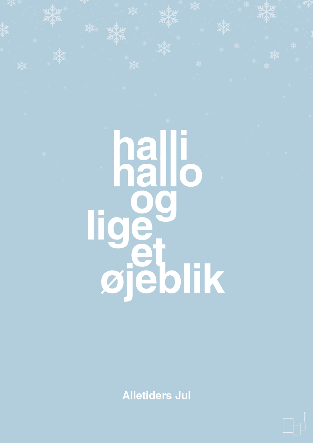 plakat: halli hallo og lige et øjeblik - heavenly blue-Jul-A1two3