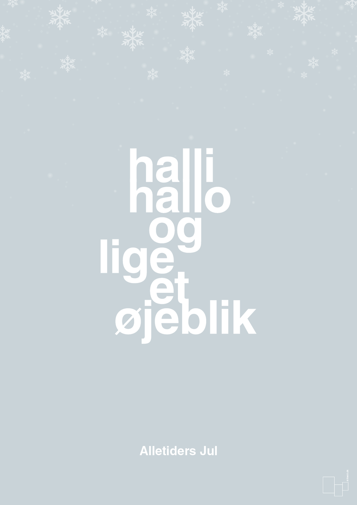 plakat: halli hallo og lige et øjeblik - light drizzle-Jul-A1two3