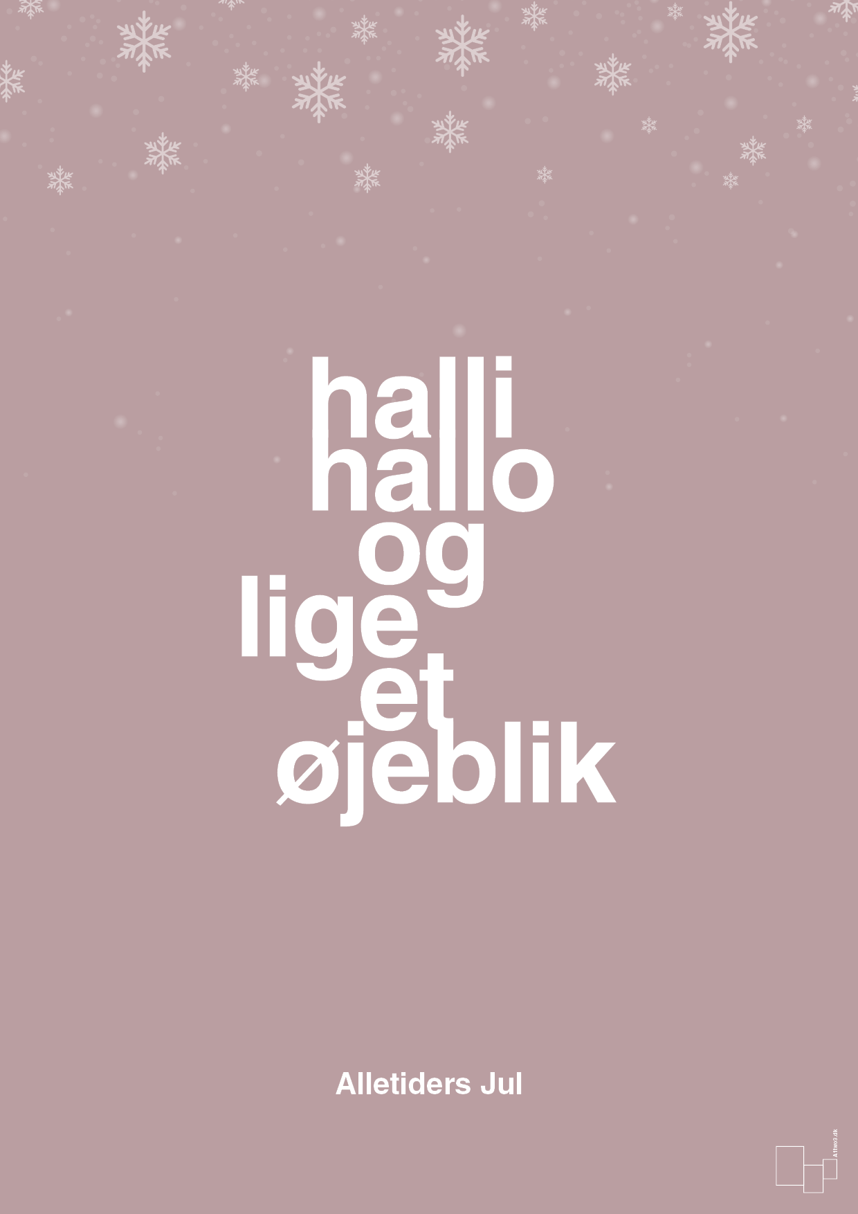plakat: halli hallo og lige et øjeblik - light rose-Jul-A1two3