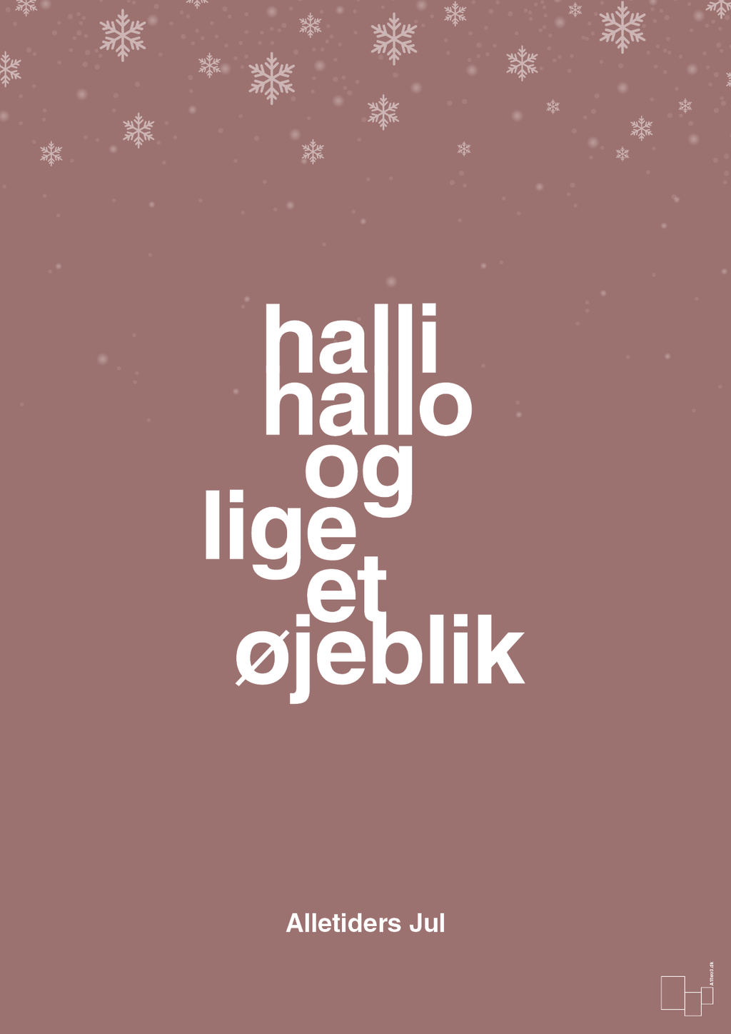 plakat: halli hallo og lige et øjeblik - plum-Jul-A1two3